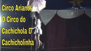 Circo Arianos _ O circo do Cachichola _ em  Quarentena