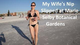 My Wife's Nip Slipped at the Marie Selby Botanical Gardens in Sarasota FL!