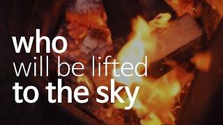The one who will be lifted to the sky