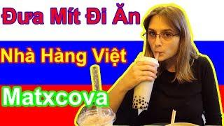 DT Vlog | Nhà Hàng Việt Ngon Ở Matxcova | Cuộc Sống Nga